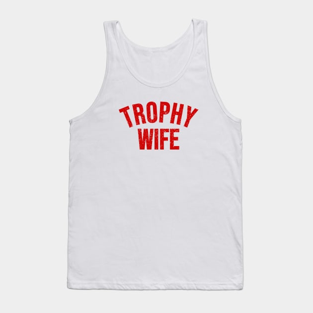 Trophy wife Tank Top by Riel